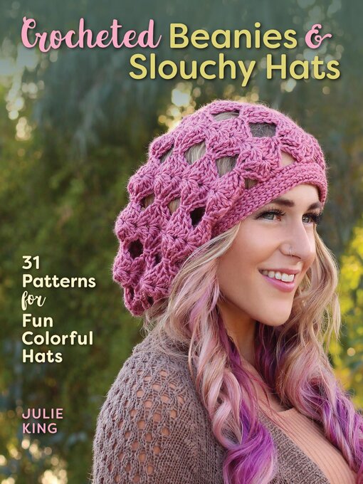 Title details for Crocheted Beanies & Slouchy Hats by Julie King - Available